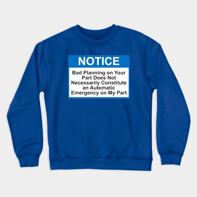 OSHA Style Notice - Bad Planning Crewneck Sweatshirt by Starbase79